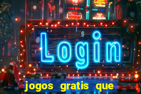 jogos gratis que realmente ganha dinheiro